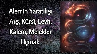 Dürr-i Meknun’da Alemin Yaratılışı: Arş, Kürsî, Levh, Kalem, Melekler ve Uçmak