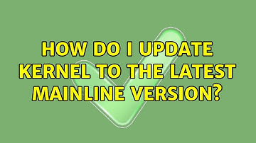 Ubuntu: How do I update kernel to the latest mainline version? (2 Solutions!!)