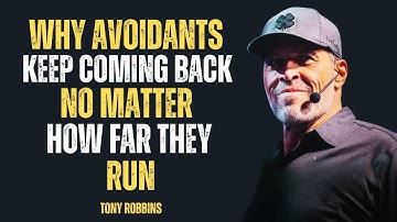 "WHY AVOIDANTS KEEP COMING BACK NO MATTER HOW FAR THEY RUN" || TONY ROBBINS ||