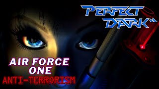 Perfect Dark N64 - Air Force One: Anti-Terrorism Remake