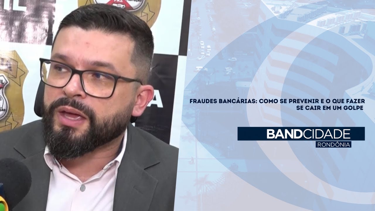 FRAUDES BANCÁRIAS: COMO SE PREVENIR E O QUE FAZER SE CAIR EM UM GOLPE ...