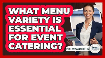 What Menu Variety Is Essential For Event Catering?