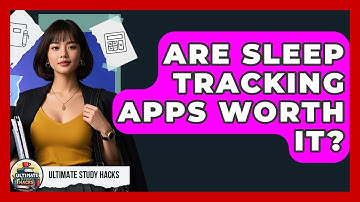 Are Sleep Tracking Apps Worth It? - Ultimate Study Hacks