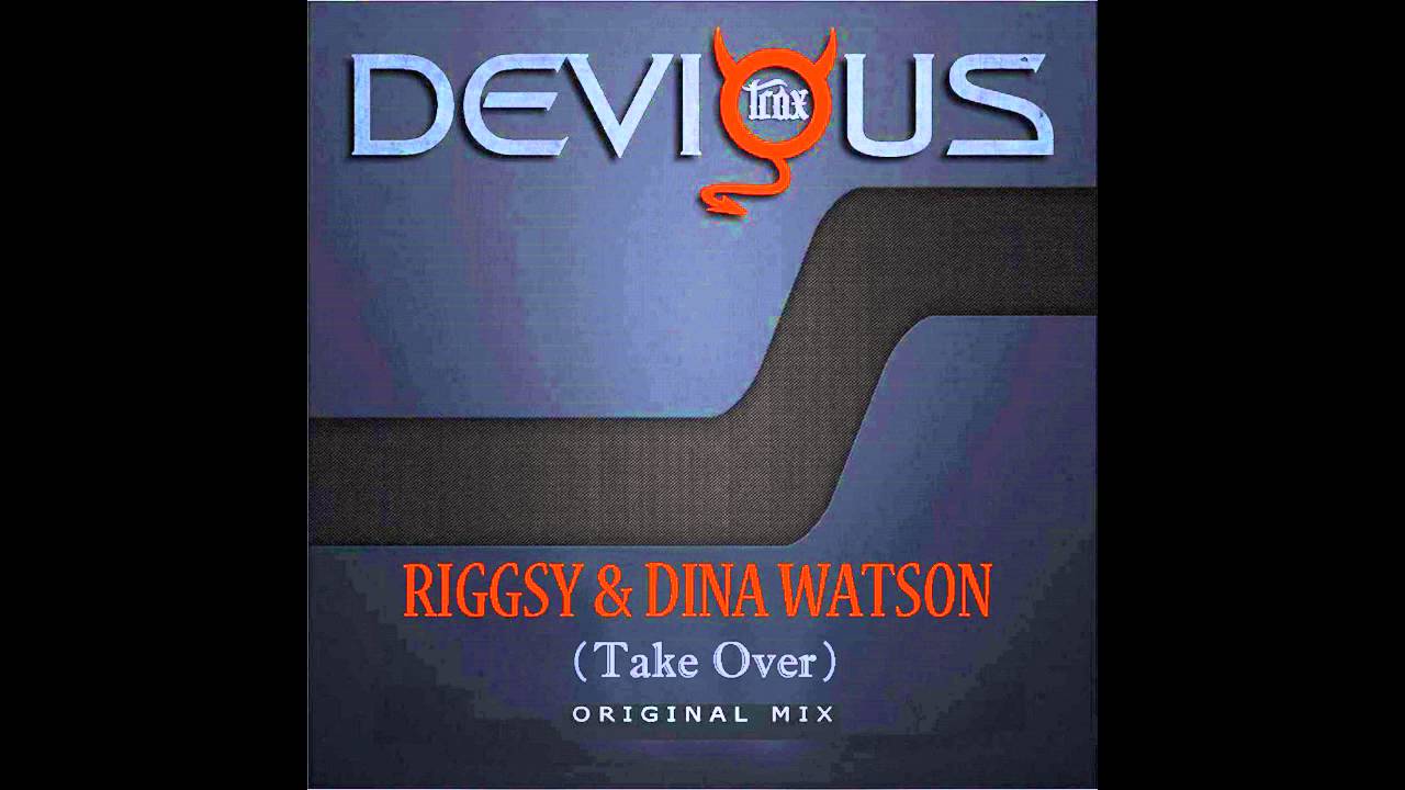 Guarda Dina Watson, Riggsy - Take Over (Original Mix) [Devious Trax] su YouTube
