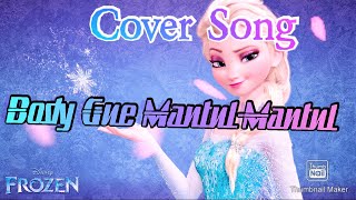 BODY GUE MANTUL MANTUL SONG cover Animasi Frozen