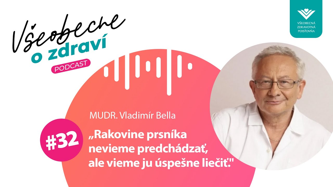 #32 MUDr. Vladimír Bella: Rakovine prsníka nevieme predchádzať, ale vieme ju úspešne liečiť.