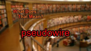 What does pseudowire mean?