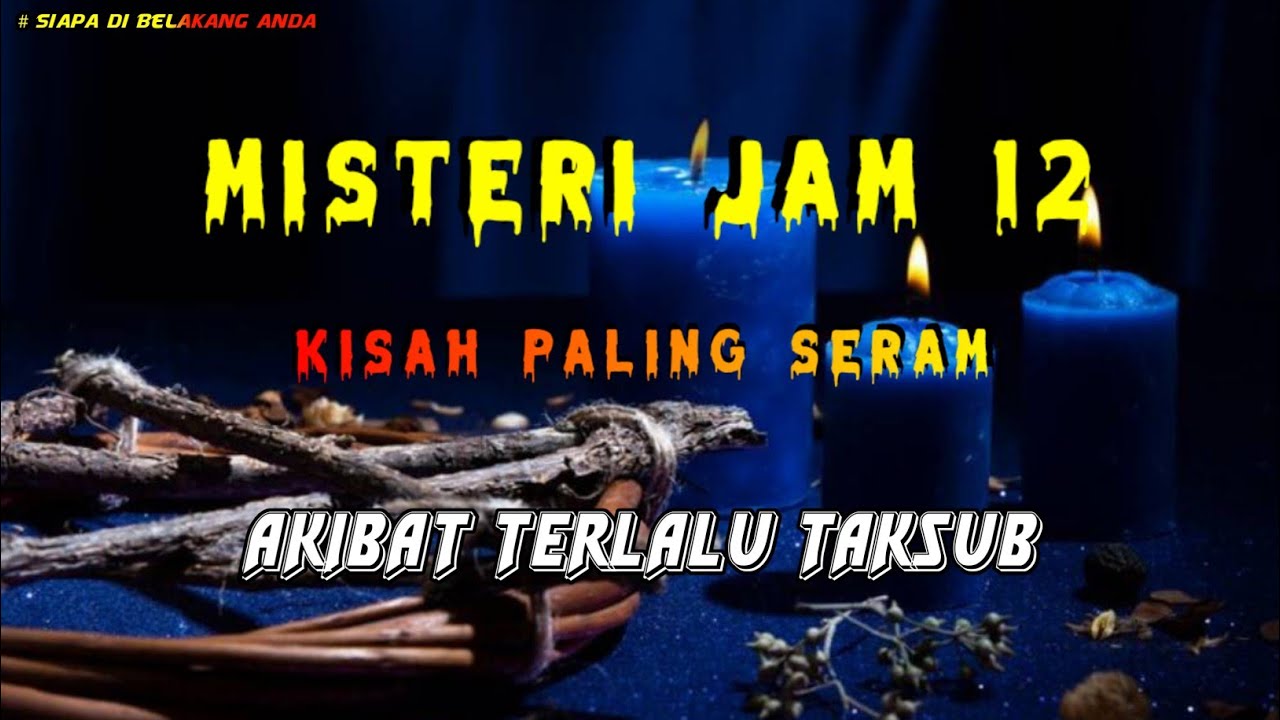 Misteri Jam 12 - Kisah Paling Seram | Akibat Terlalu Tsksub