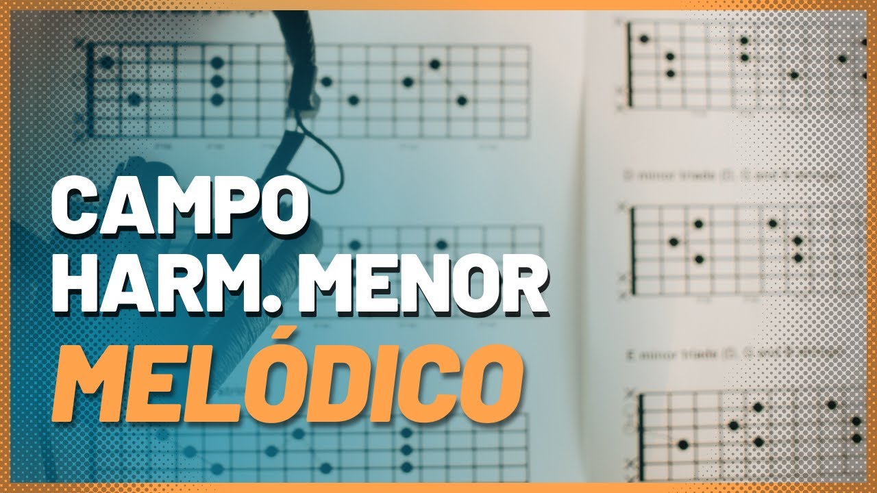 Campo Harmônico Menor MelÓdico Youtube