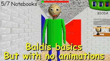 Baldis basics but with no animations - Baldi