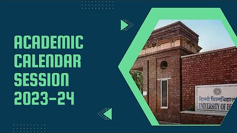 Academic Calendar for the Session 2023 - 24 Undergraduate Programmes | Delhi University