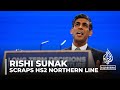 UK PM Rishi Sunak cancels HS2 line from Birmingham to Manchester