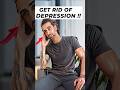 Get Rid Of Depression and Negative Thoughts !