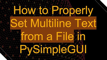 How to Properly Set Multiline Text from a File in PySimpleGUI