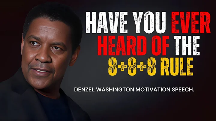 HAVE YOU EVER HEARD OF THE 8+8+8 RULE   Denzel Washington Best Motivational Speech