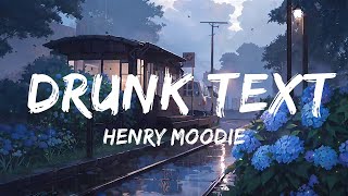 Henry Moodie - drunk text (Lyrics) | Top Best Song