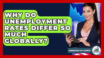 Why Do Unemployment Rates Differ So Much Globally? - Demographic Data Answers