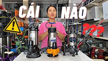 Nên Chọn Loại Bơm Chìm Hút Nước Thải Nào ?? Tại Sao ?? ( Galaxy, HTC, Nhật Bãi)
