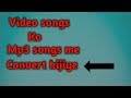 Video song to mp3 song conveter || How to make video song to mp3 dog conveter