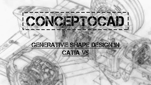 01 Overview Of CATIA Generative Shape Design Tutorials Series