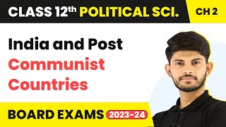 India & Post Communist Countries - The End of Bipolarity | Class 12 Political Science Ch 1 | 2023-24