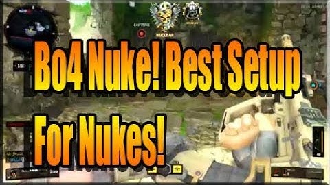 Bo4 Nuke! Best Setup For Nukes ( Easy Mode )