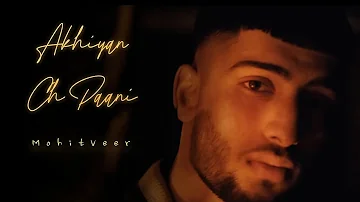 Akhiyan Ch Paani | Mohitveer | Kambojx | TR King Music | Latest Punjabi Song | New Punjabi Song 2022