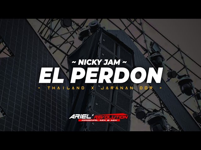 DJ EL PERDON • STYLE THAILAND X JARANAN DOR FULL BASS • NICKY JAM | ARIEL REVOLUTION class=