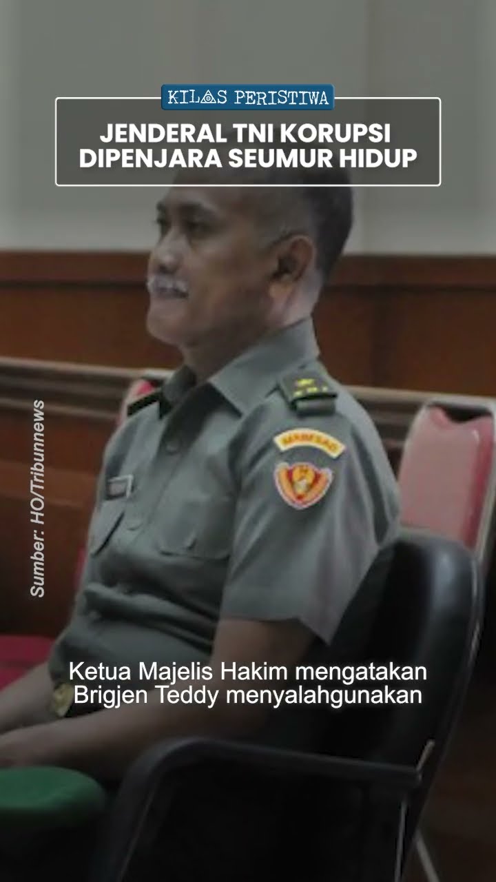 Kilas Peristiwa: Brigjen TNI Teddy Korupsi Rugikan Negara Rp 130 Miliar, Dipenjara Seumur Hidup