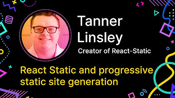 Tanner Linsley - React Static & Progressive Static Site Generation