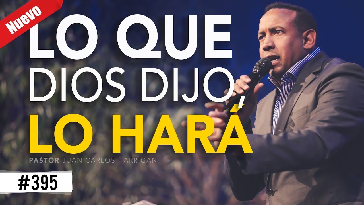 Lo que Dios dijo, lo hará -Pastor Juan Carlos Harrigan - YouTube