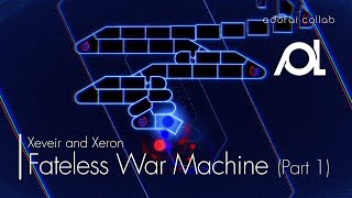 [ADOFAI Collab | Team AOL] Xeveir and Xeron - ＞Fateless War Machine＜ (Part 1)