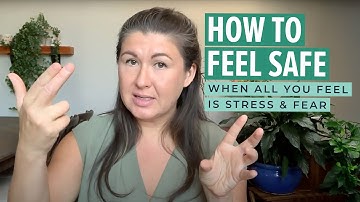 How to Feel Safe When All You Feel is Stress & Fear (a popular re-release)