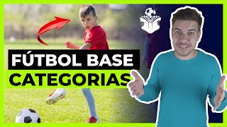 ¿Cuáles son las CATEGORÍAS del FÚTBOL BASE por edades ? + CONSEJOS?