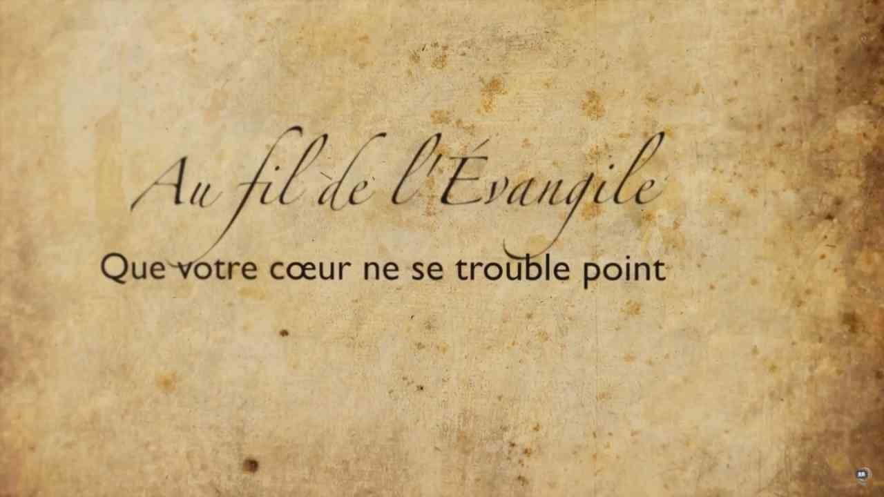 Que votre coeur ne se trouble point. - Au fil de l'Évangile - YouTube