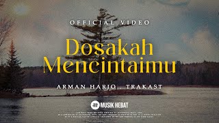 ARMAN & TRAKAST : DOSAKAH MENCINTAIMU (LYRIC VIDEO)