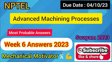 Advanced Machining Processes | Week 6 Quiz | Assignment 6 Solution | NPTEL | SWAYAM 2023