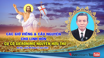 ✝ Đền Thánh Bác Trạch | Các giờ viếng và cầu nguyện cho Linh Hồn Cụ Cố Giêrônimô Nguyễn Hữu Thư