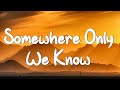 Somewhere Only We Know - Keane (Lyrics) || Ed Sheeran, Rosa Linn (Mix Lyrics)