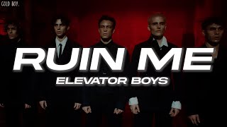 Elevator Boys - Ruin Me (Lyrics)
