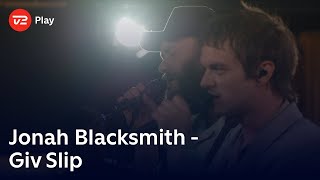 Toppen af poppen | Jonah Blacksmith fortolker 'Giv Slip' | TV 2 Play