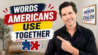 10 English Word Combinations Americans Actually Use