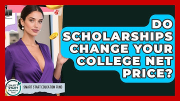 Do Scholarships Change Your College Net Price? - Smart Start Education Fund