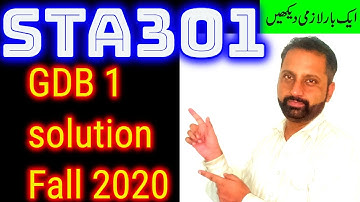 STA301 GDB 1 solved correct solution Fall 2020 || Abid Farooq Bhutta || GDB STA 301 Complete Solved