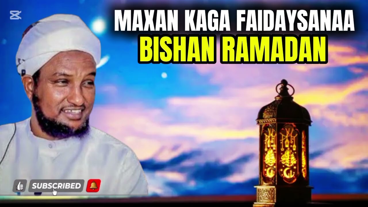 MAXAN KAGA FAIDAYSANAA BISHAN RAMADAN Muxadaro Qimo Badan Sheikh Hussain Ali jabouti 