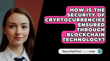 How Is The Security Of Cryptocurrencies Ensured Through Blockchain Technology?