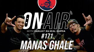 On Air With Sanjay #171 - Manas Ghale