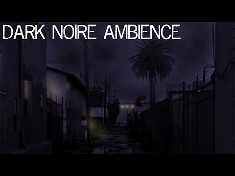 Dark Noire Ambience | City Sounds + Music