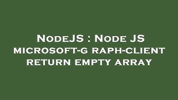 NodeJS : Node JS microsoft-graph-client return empty array