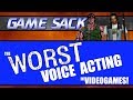 The Worst Voice Acting in Videogames! - Game Sack